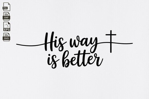 His Way is Better Christian Svg, Faith for Crafts