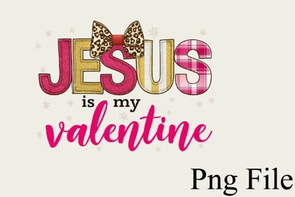 Jesus is My Valentine Png Valentines Png