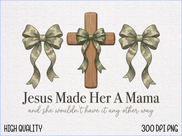 Jesus Made Her a Mama SVG PNG Illustrations