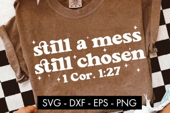 Still a Mess Still Chosen SVG PNG for Crafts